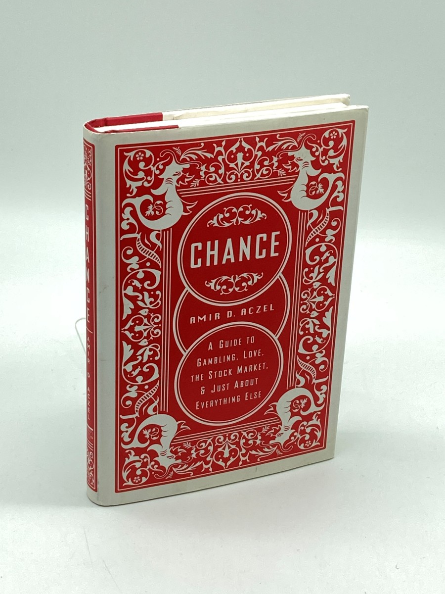 Chance A Guide to Gambling, Love, the Stock Market, and Just about Everything Else