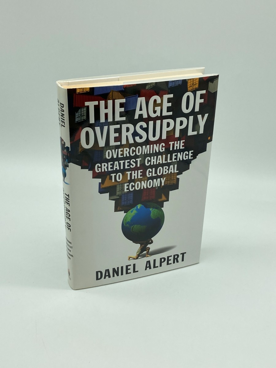 The Age of Oversupply Overcoming the Greatest Challenge to the Global Economy