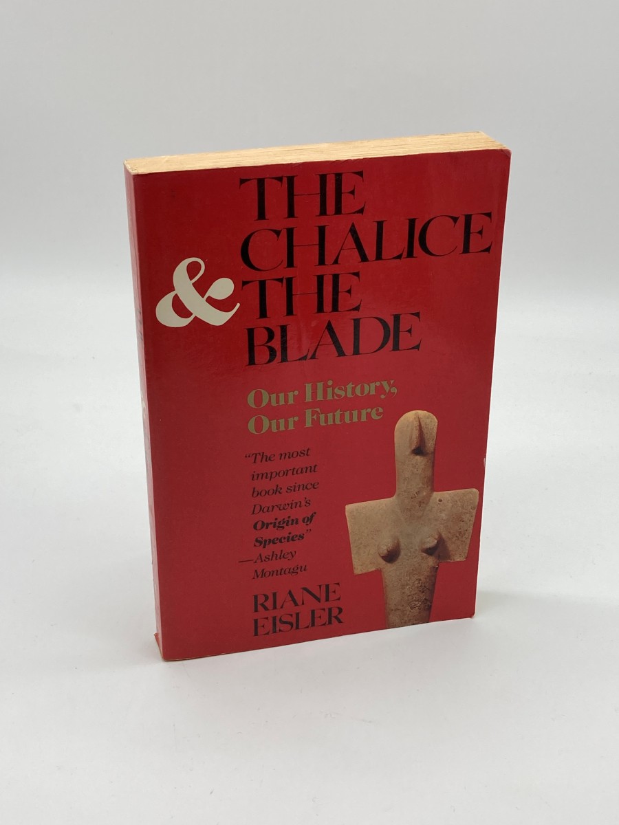 The Chalice and the Blade Our History, Our Future