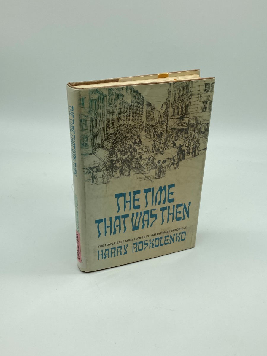 The Time That Was Then The Lower East Side 1900-1914 - an Intimate Chronicle
