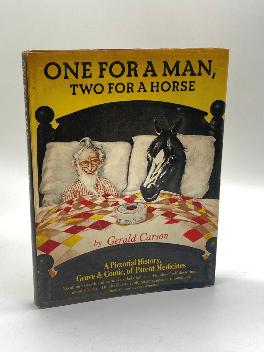 One for a Man, Two for a Horse A Pictorial History, Grave and Comic, of Patent Medicines