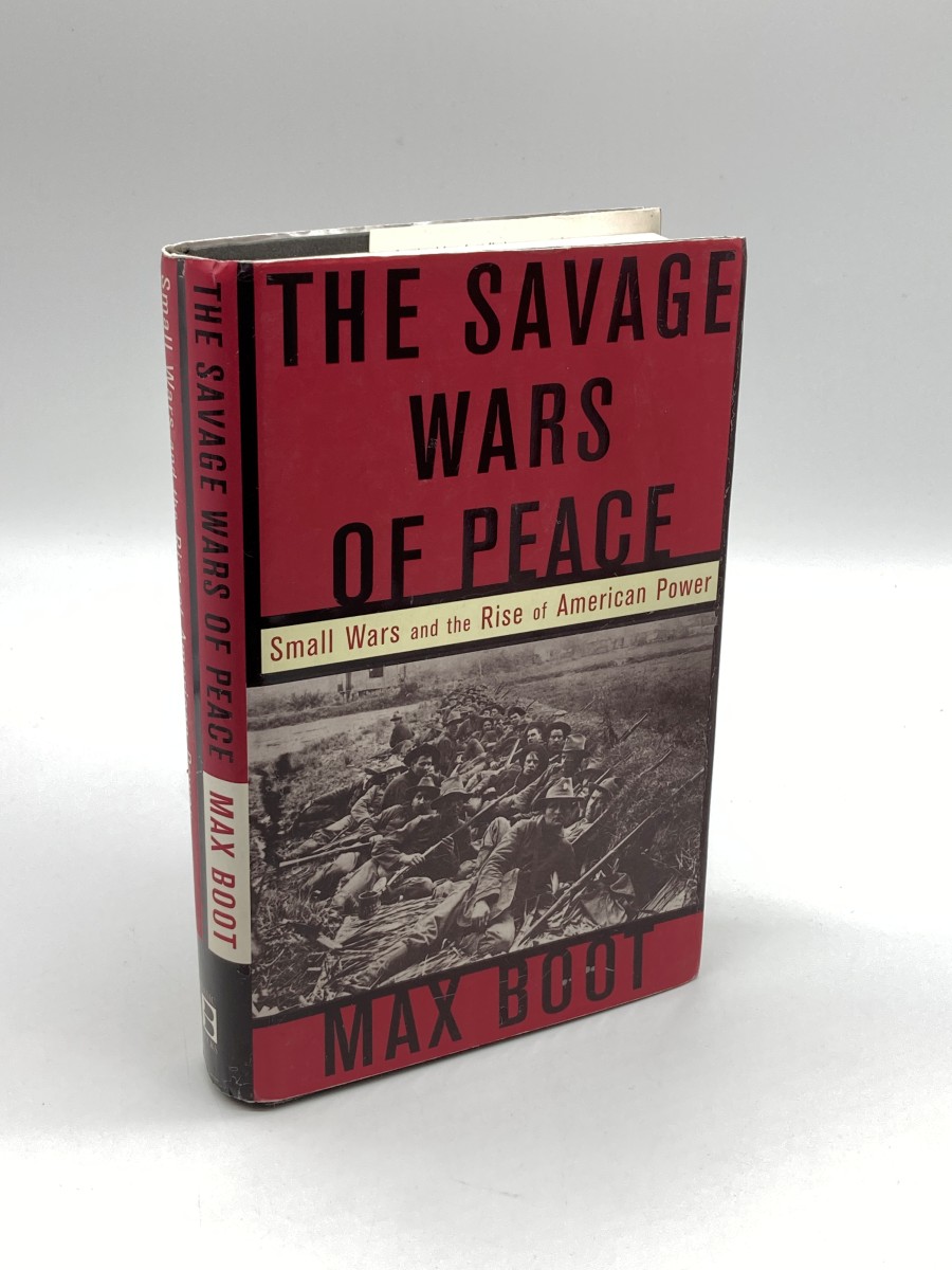The Savage Wars of Peace Small Wars and the Rise of American Power