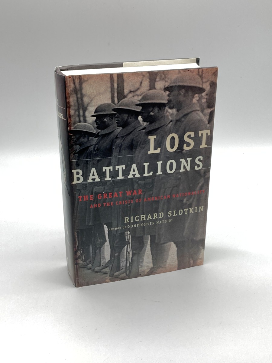 Lost Battalions The Great War and the Crisis of American Nationality