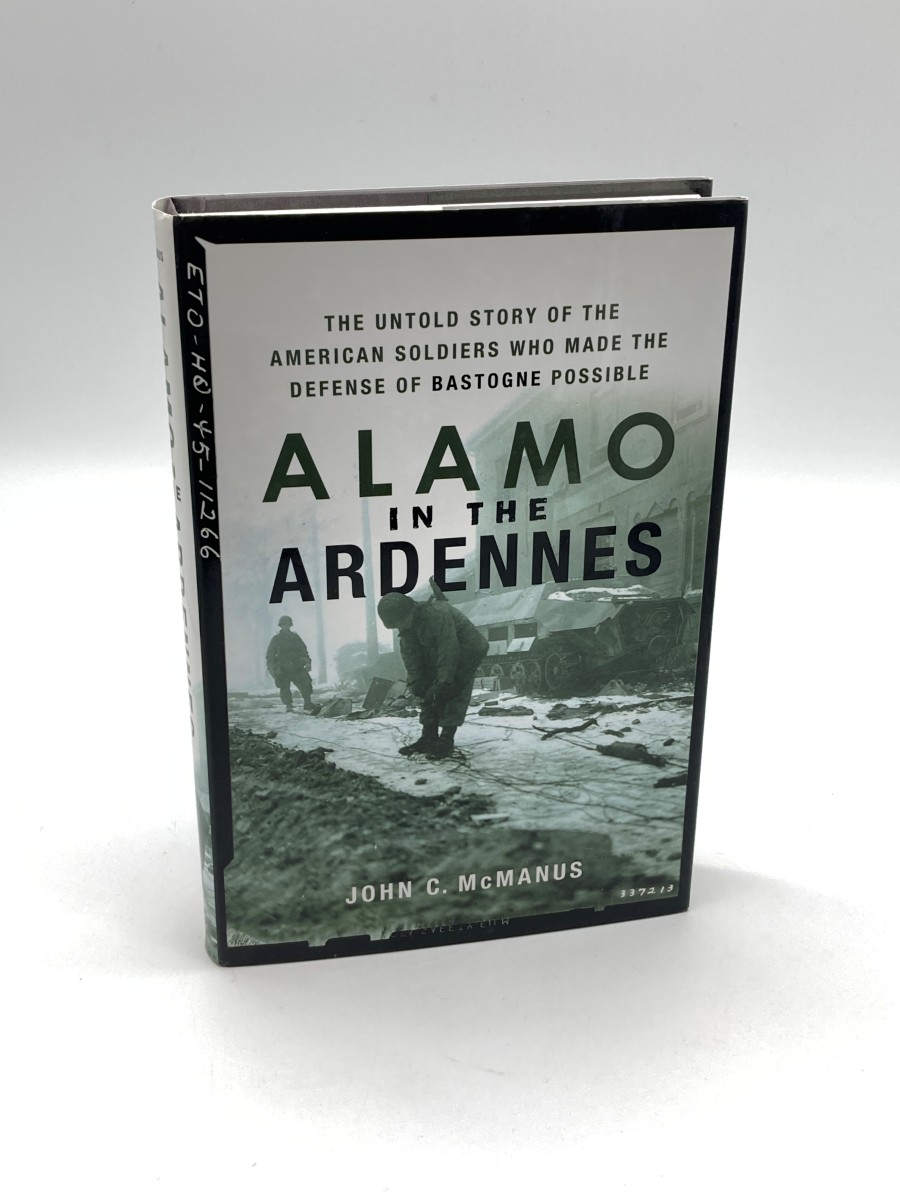Alamo in the Ardennes The Untold Story of the American Soldiers Who Made the Defense of Bastogne Possible
