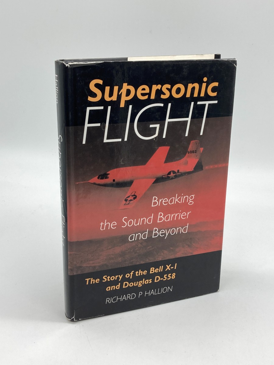 SUPERSONIC FLIGHT Breaking the Sound Barrier and Beyond - Story of the Bell X-1 and Douglas D-558