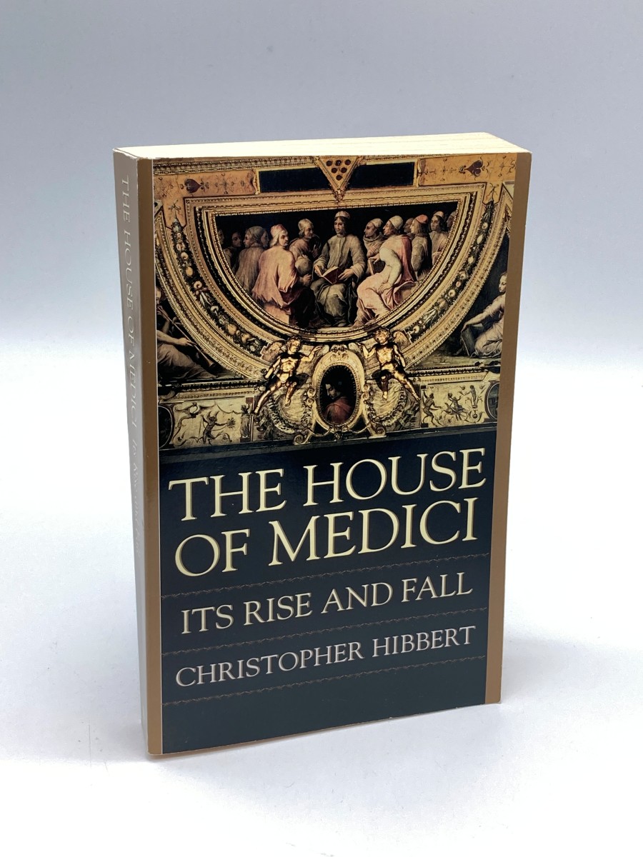 The House of Medici Its Rise and Fall