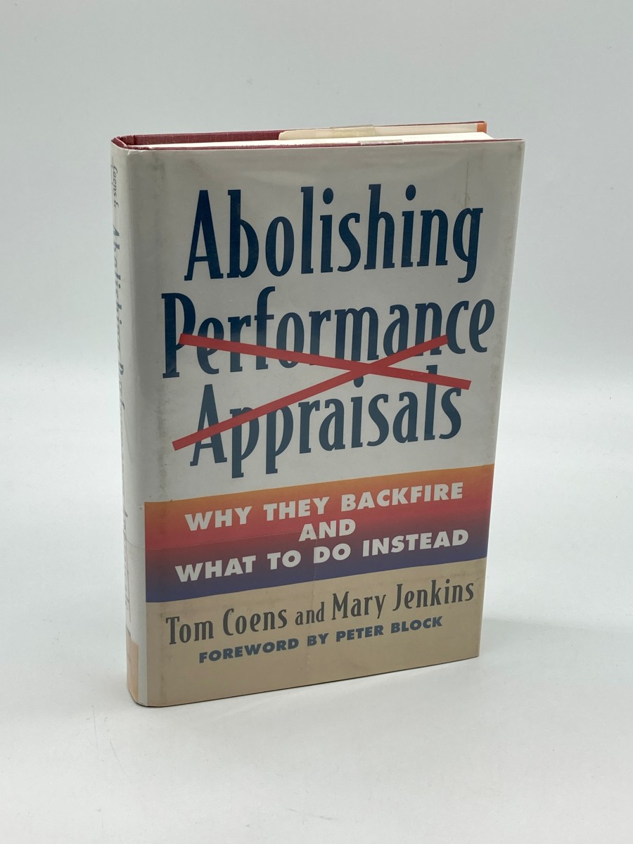 Abolishing Performance Appraisals Why They Backfire and What to Do Instead