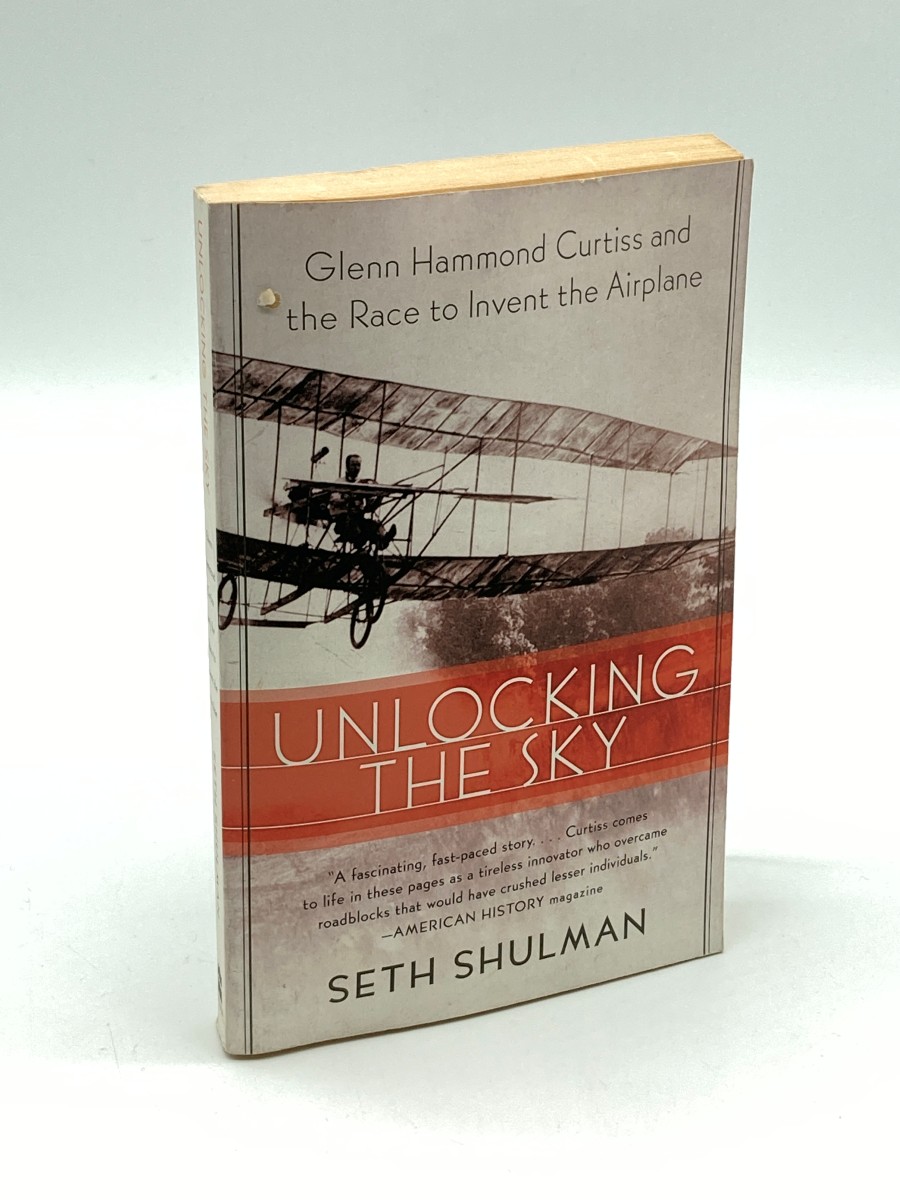 Unlocking the Sky Glenn Hammond Curtiss and the Race to Invent the Airplane