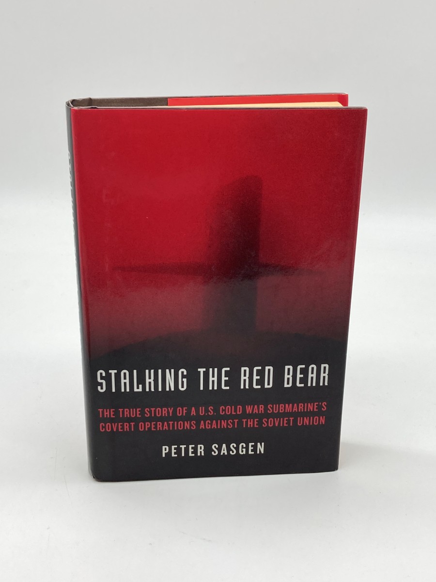 Stalking the Red Bear The True Story of a U. S. Cold War Submarine's Covert Operations Against the Soviet Union