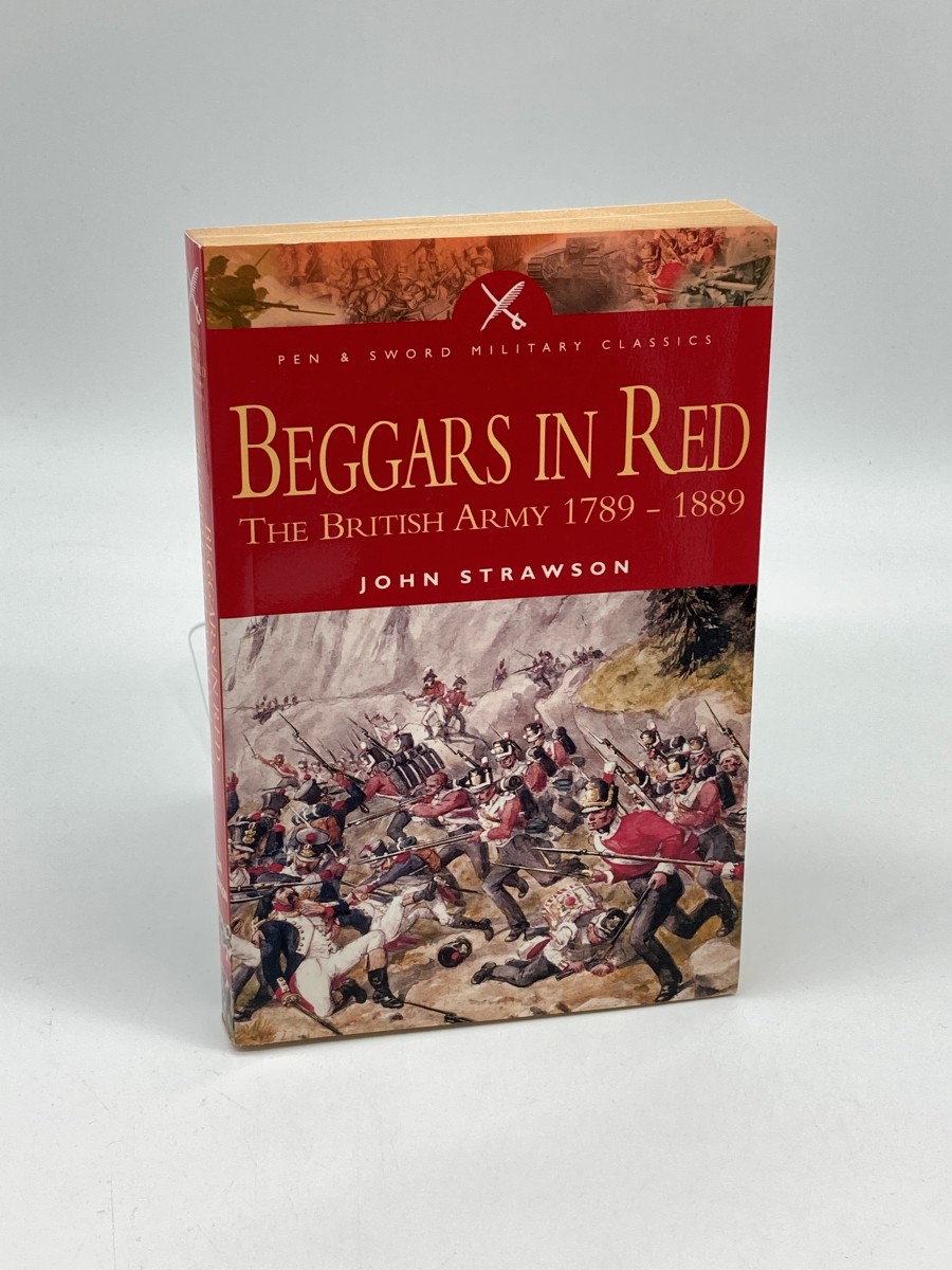 BEGGARS in RED The British Army 1789 - 1889