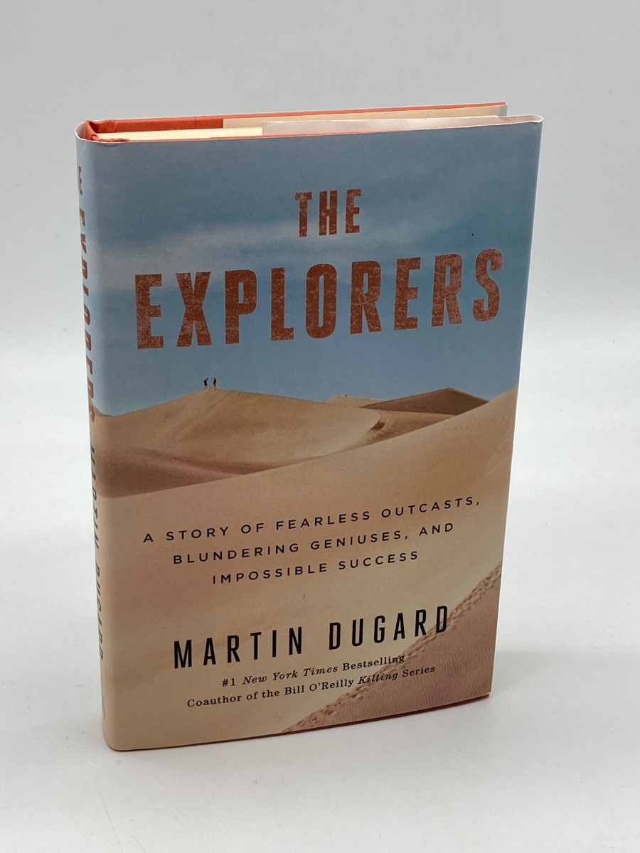 The Explorers A Story of Fearless Outcasts, Blundering Geniuses, and Impossible Success