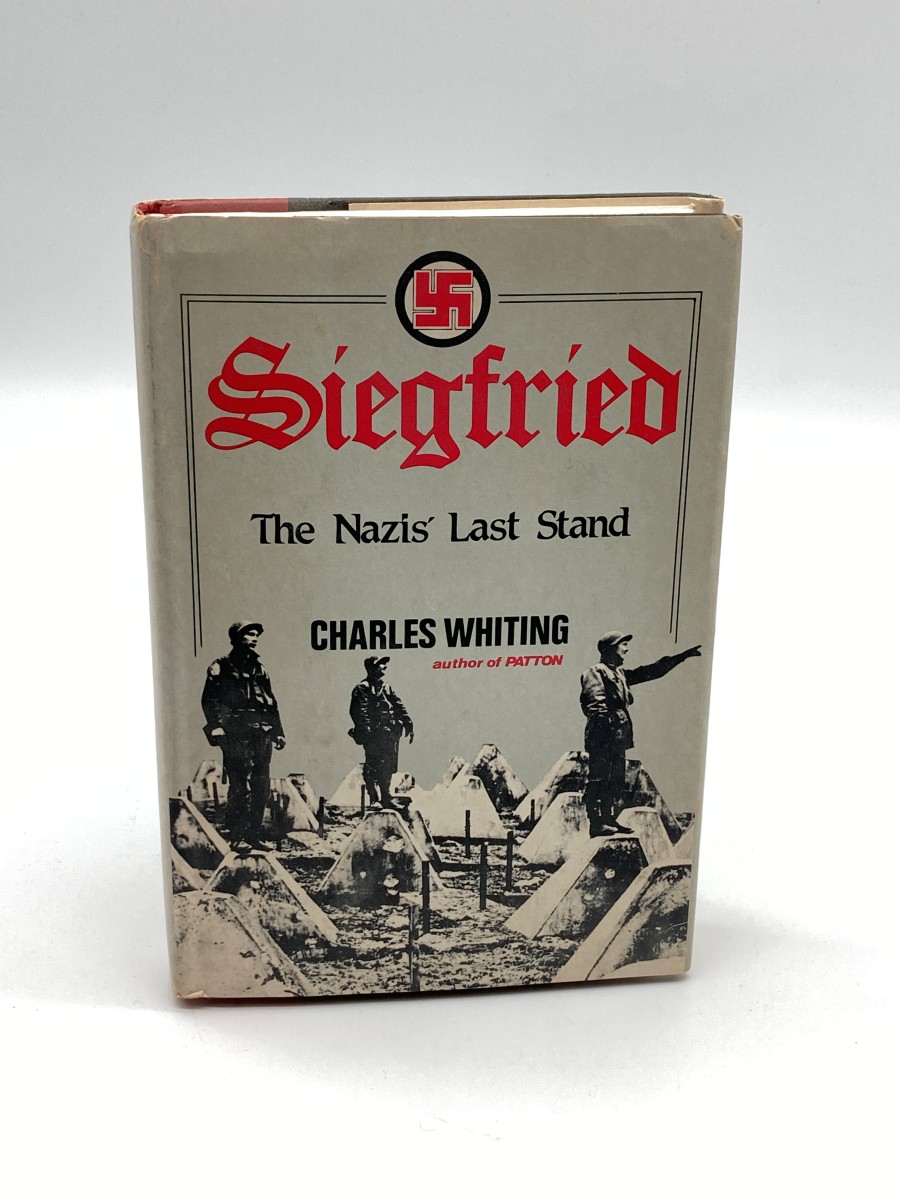 Siegfried: the Nazis' Last Stand The Full Story of the Major American Land Battle in Europe in World War II