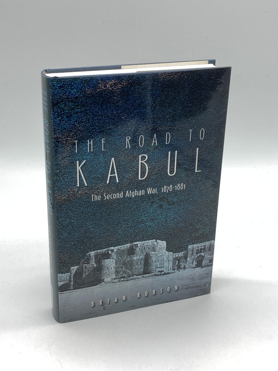 The Road to Kabul The Second Afghan War 1878-1881