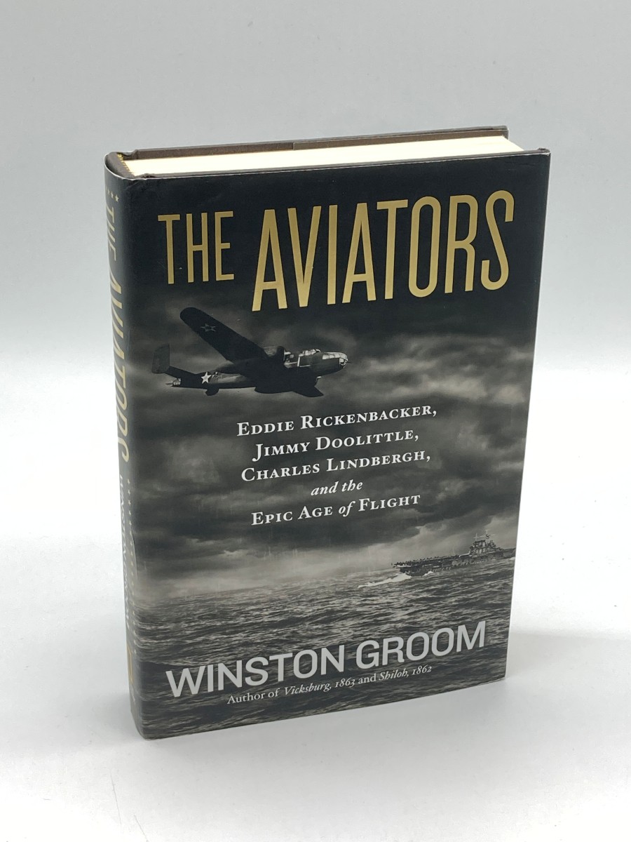 Aviators, The Eddie Rickenbacker, Jimmy Doolittle, Charles Lindbergh, and the Epic Age of Flight