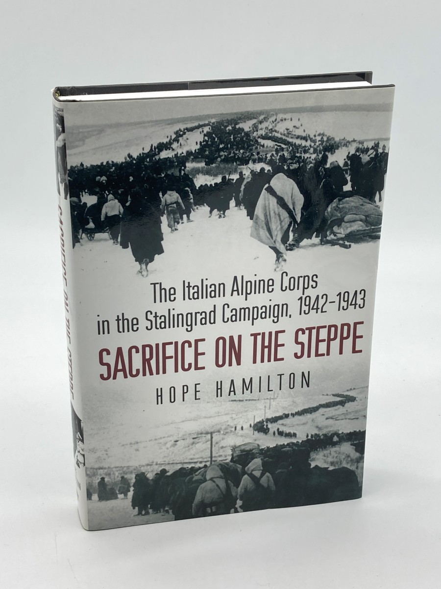 Sacrifice on the Steppe The Italian Alpine Corps in the Stalingrad Campaign, 1942-1943