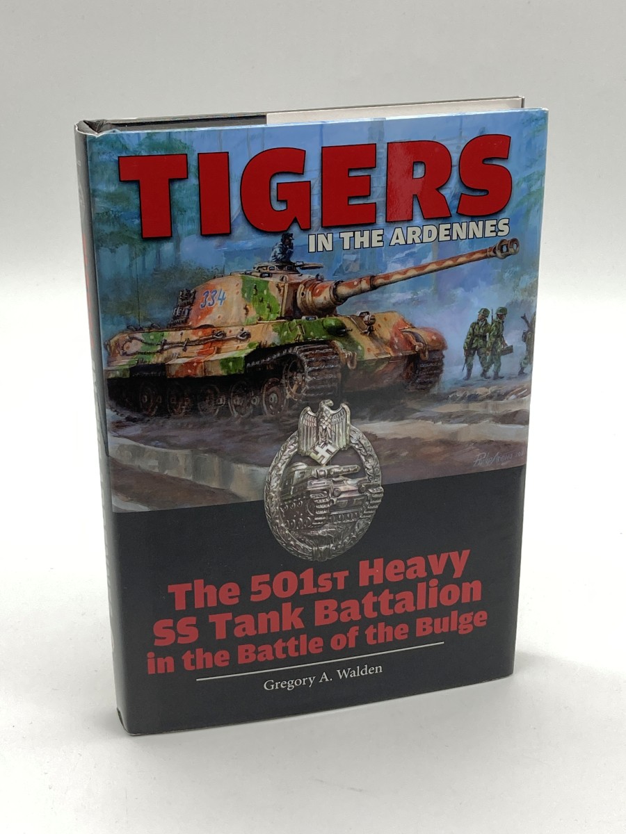 Tigers in the Ardennes The 501St Heavy SS Tank Battalion in the Battle of the Bulge