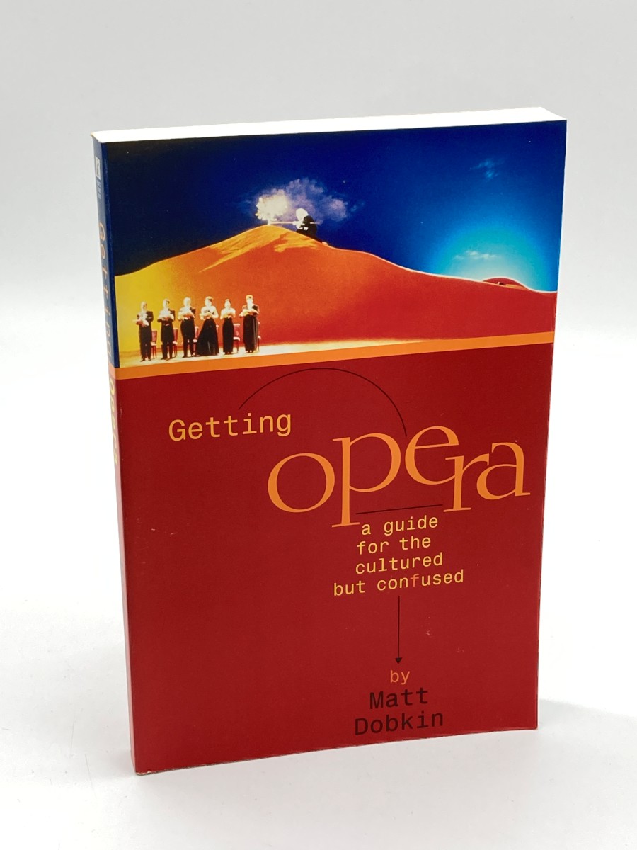 Getting Opera A Guide for the Cultured but Confused