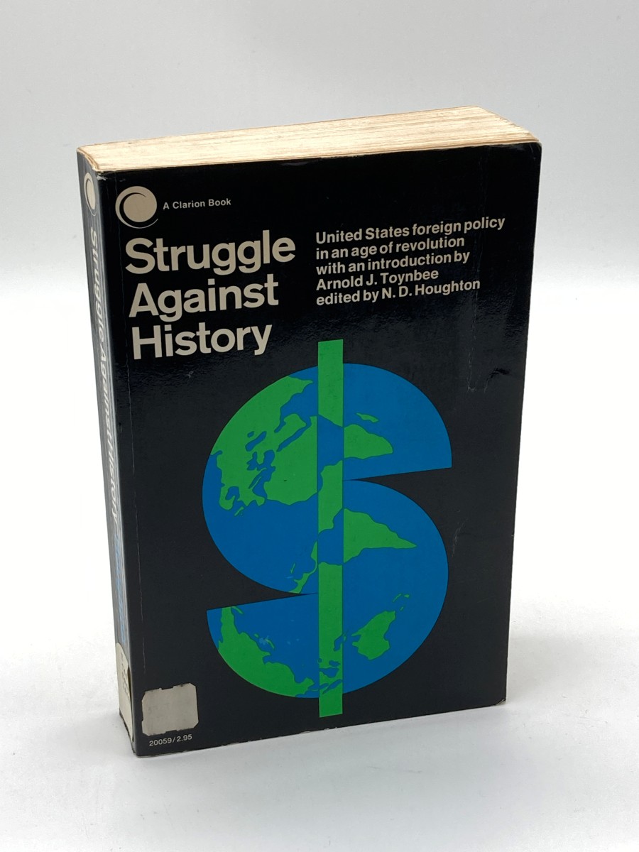 Struggle Against History United States Foreign Policy in an Age of Revolution