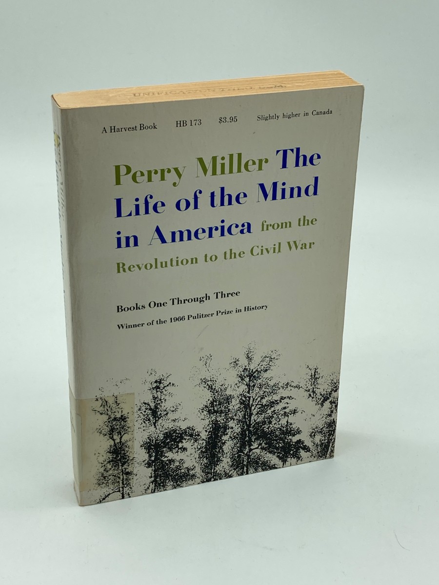 The Life of the Mind in America From the Revolution to the Civil War (Books One to Three)