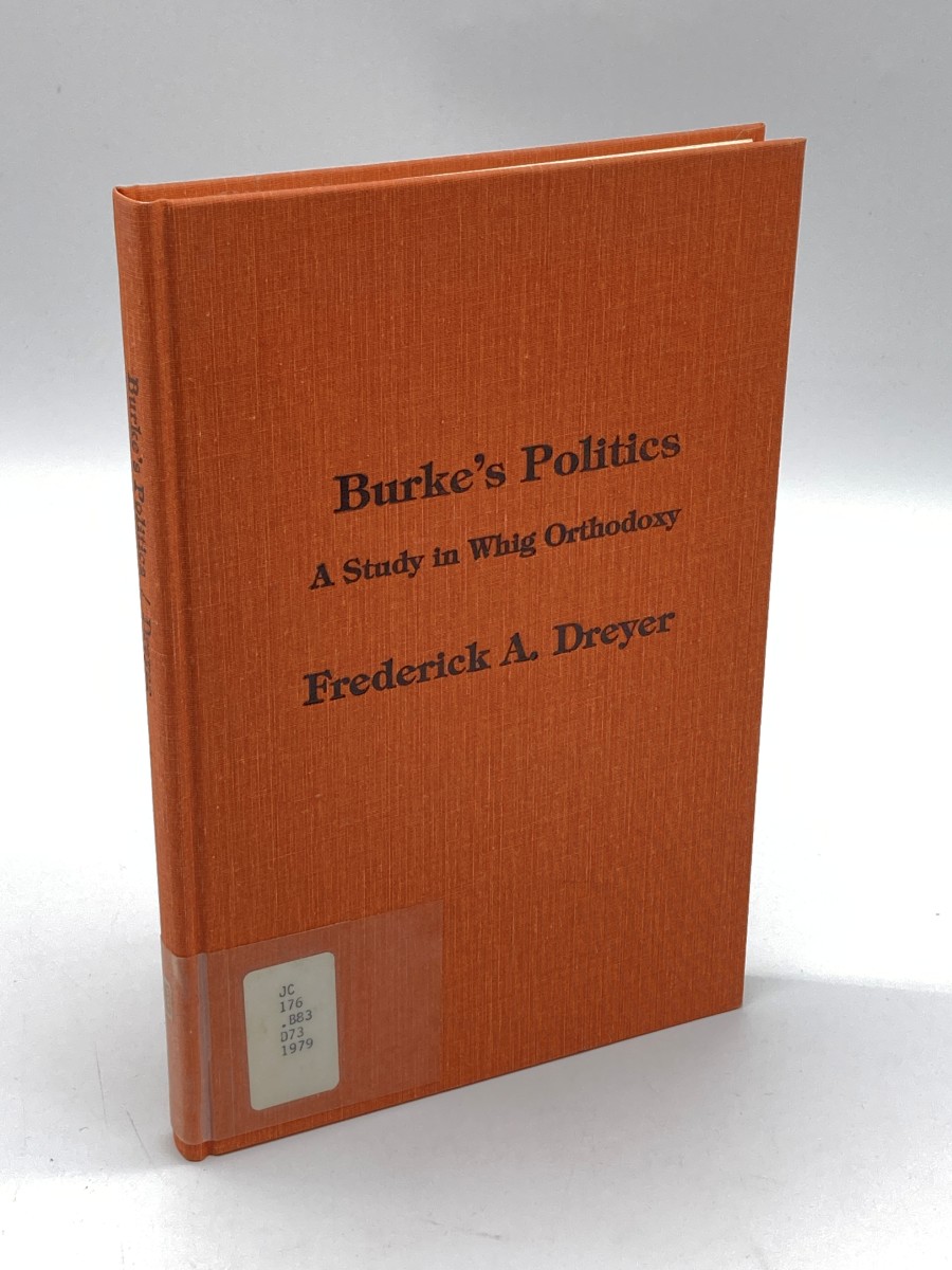 BurkeS Politics A Study in Whig Orthodoxy