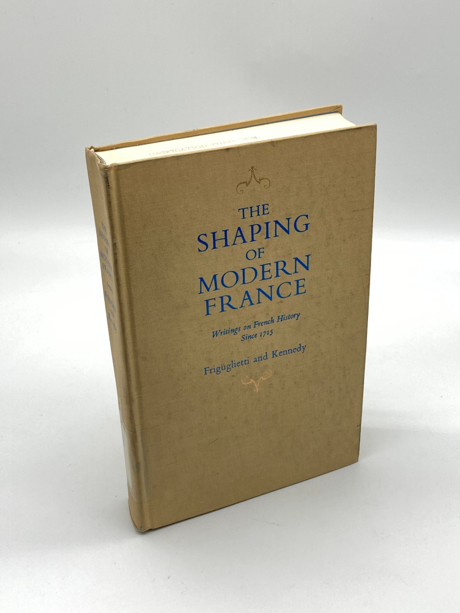 The Shaping of Modern France Writings on French History Since 1715