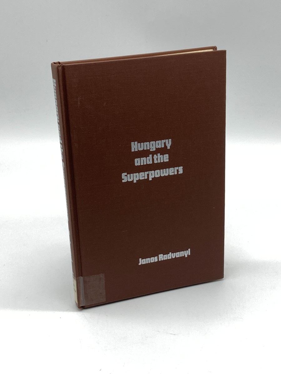 Hungary and the Superpowers The 1956 Revolution and Realpolitik