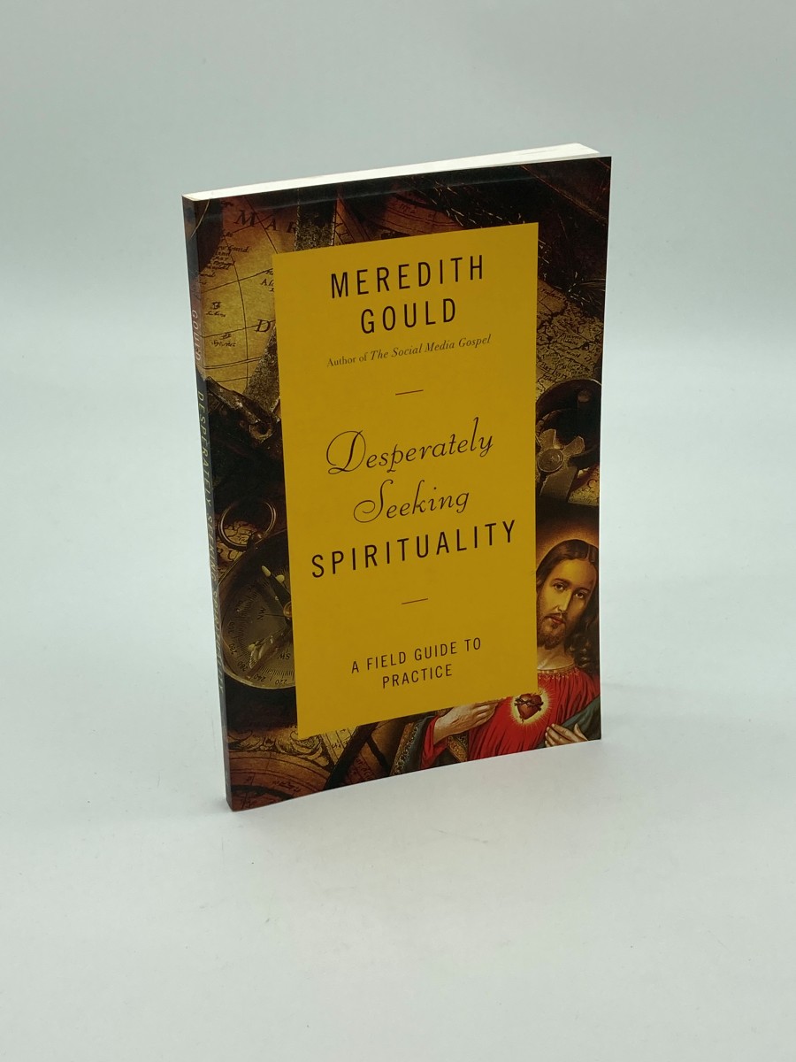 Desperately Seeking Spirituality A Field Guide to Practice