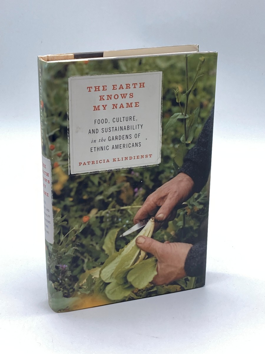 The Earth Knows My Name Food, Culture, and Sustainability in the Gardens of Ethnic Americans