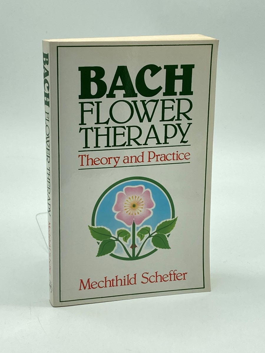 Bach Flower Therapy Theory and Practice