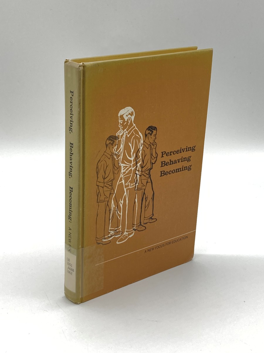 Perceiving, Behaving, Becoming (Yearbook 1962) A New Focus for Education