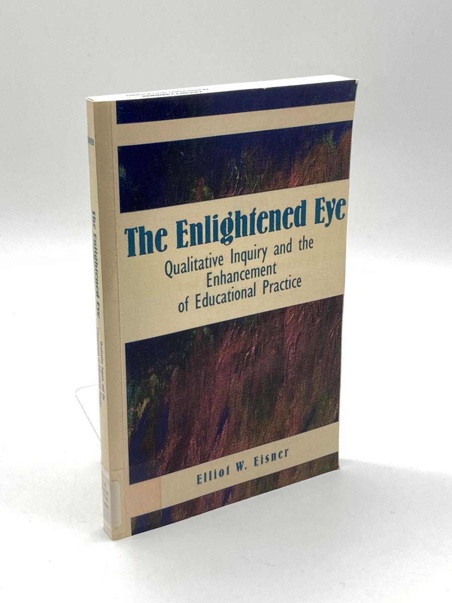 The Enlightened Eye Qualitative Inquiry and the Enhancement of Educational Practice