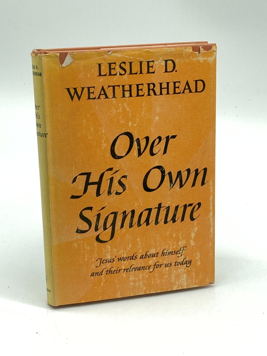 Over His Own Signature A Devotional Study of Christ's Pictures of Himself and of Their Relevance to Our Lives Today