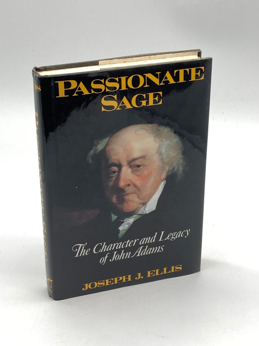 Passionate Sage The Character and Legacy of John Adams