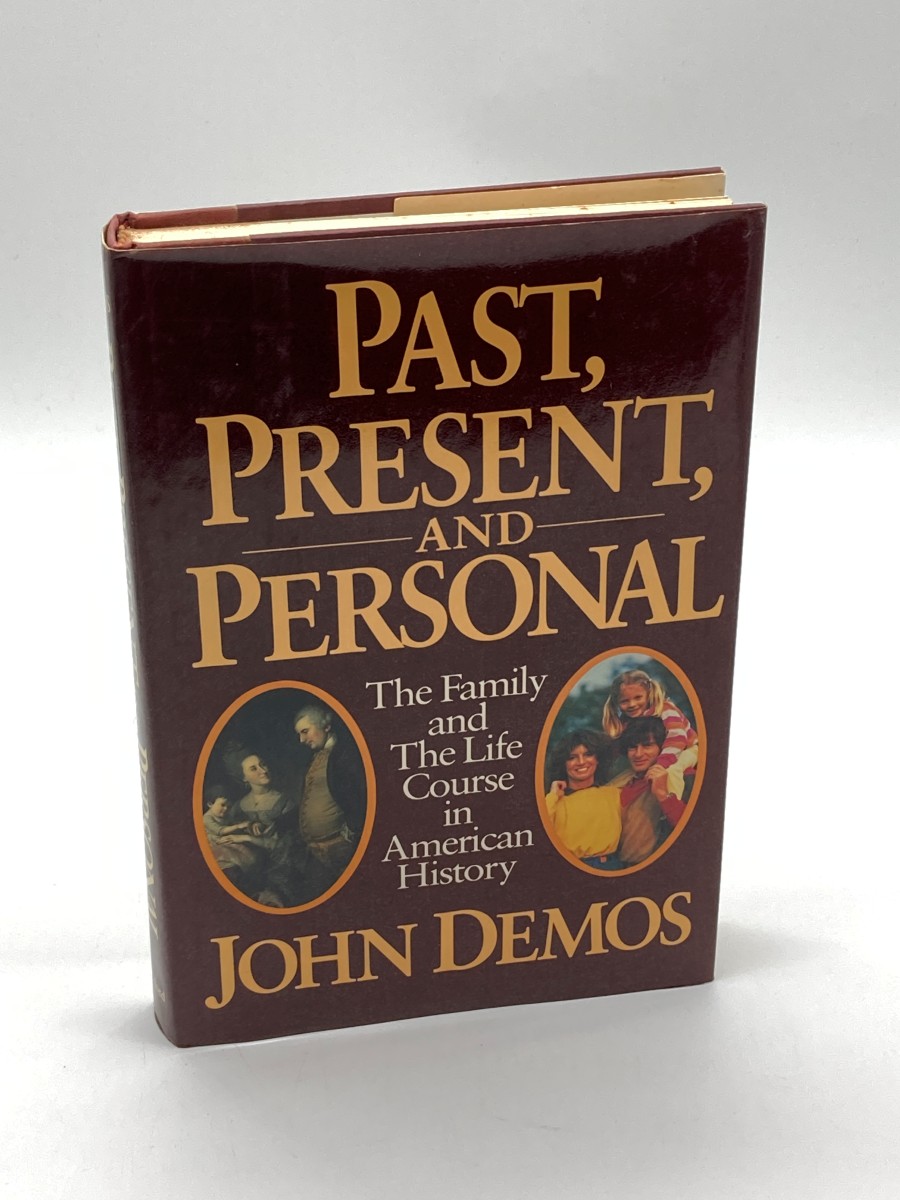 Past, Present, and Personal The Family and the Life Course in American History