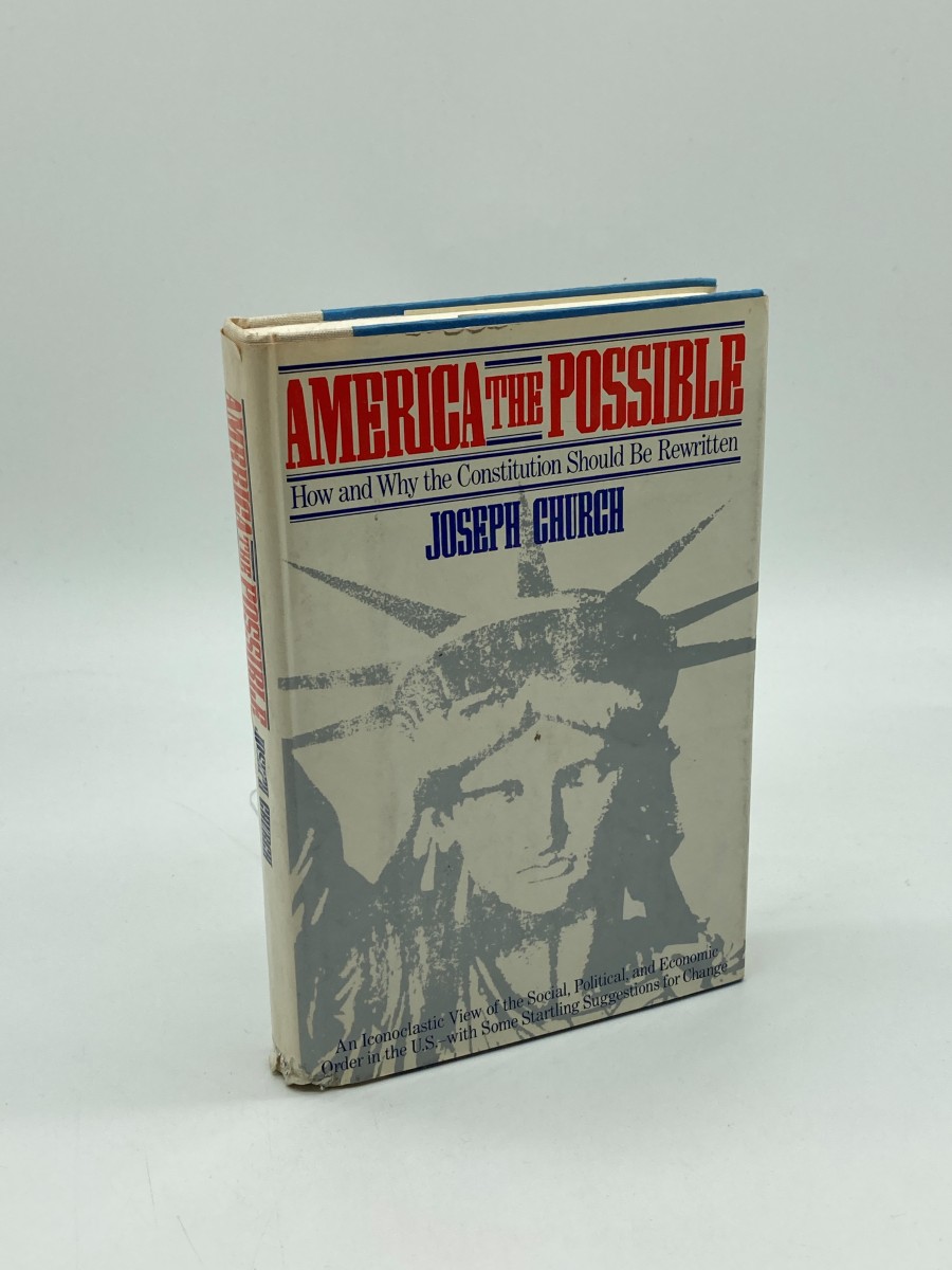 America the Possible Why and How the Constitution Should be Rewritten