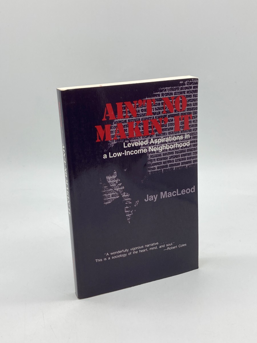 Ain't No Makin' It Leveled Aspirations in a Low-Income Neighborhood