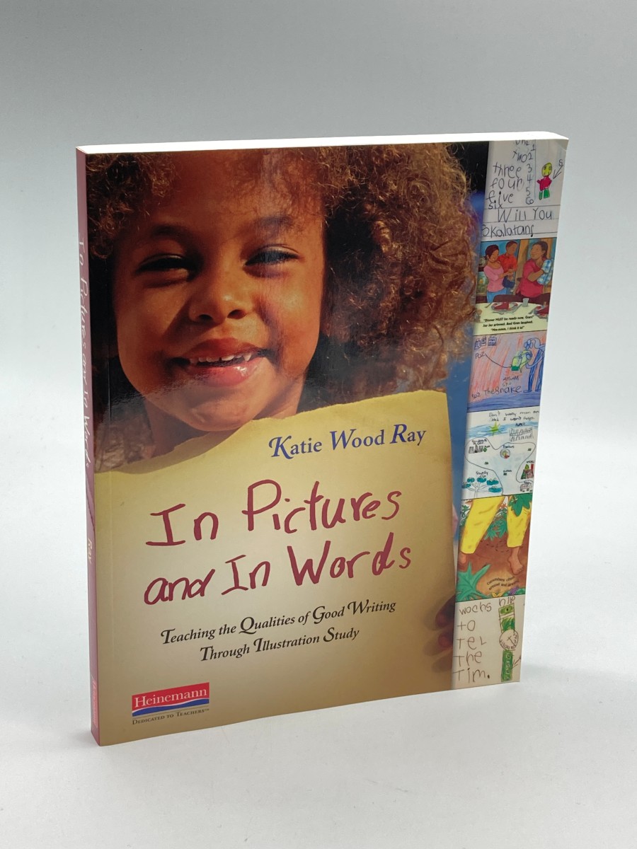 In Pictures and in Words Teaching the Qualities of Good Writing through Illustration Study