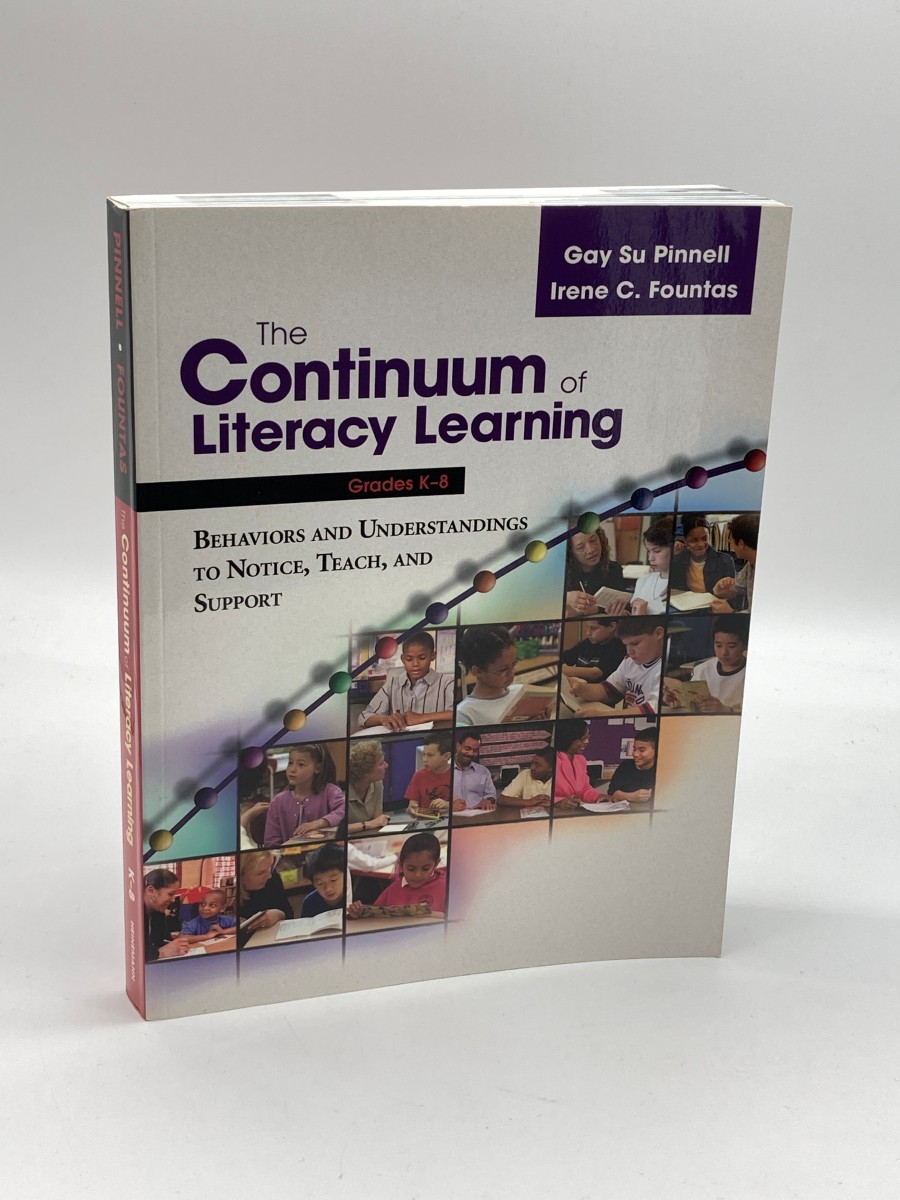 Image for The Continuum of Literacy Learning, Grades K-8 Behaviors and Understandings to Notice, Teach, and Support The Continuum of Literacy Learning, Grades K-8 Behaviors and Understandings to Notice, Teach, and Support