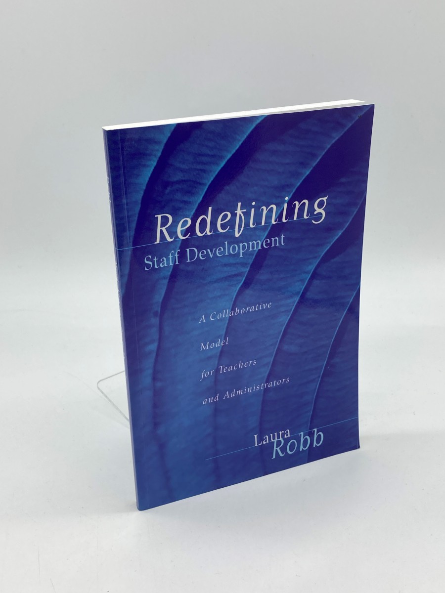 Redefining Staff Development A Collaborative Model for Teachers and Administrators