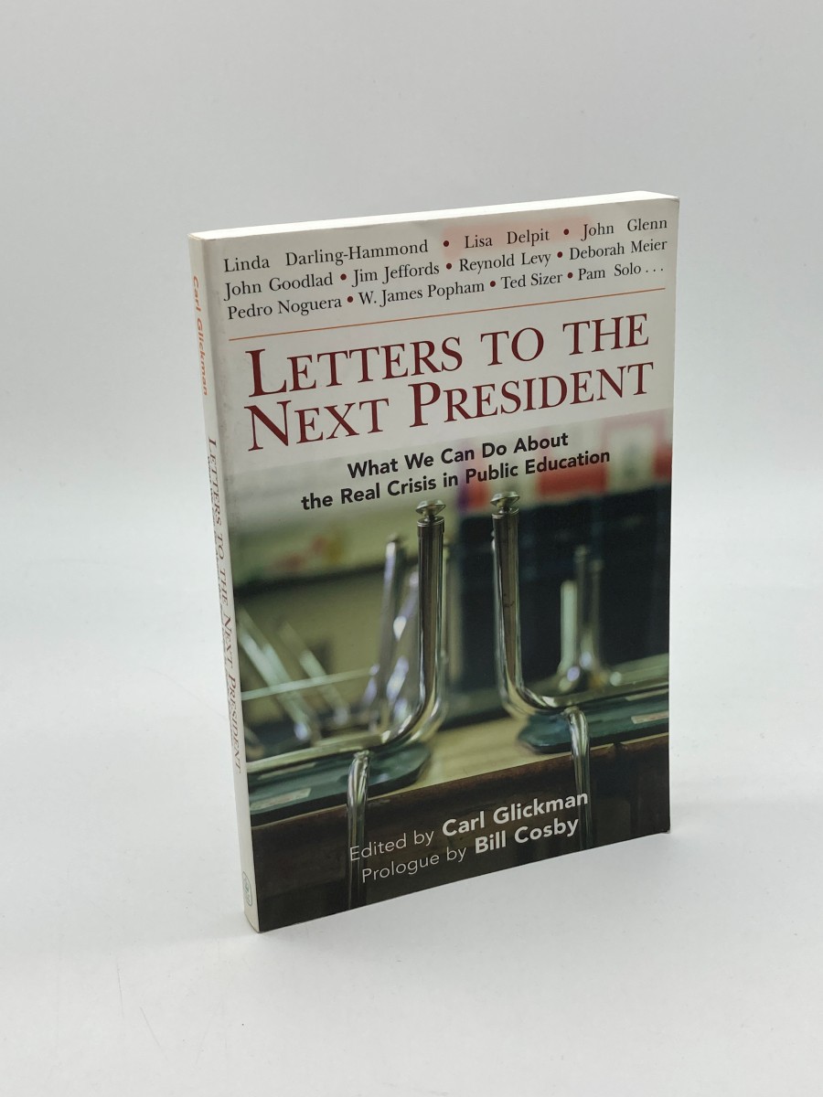 Letters to the Next President What We Can Do about the Real Crisis in Public Education