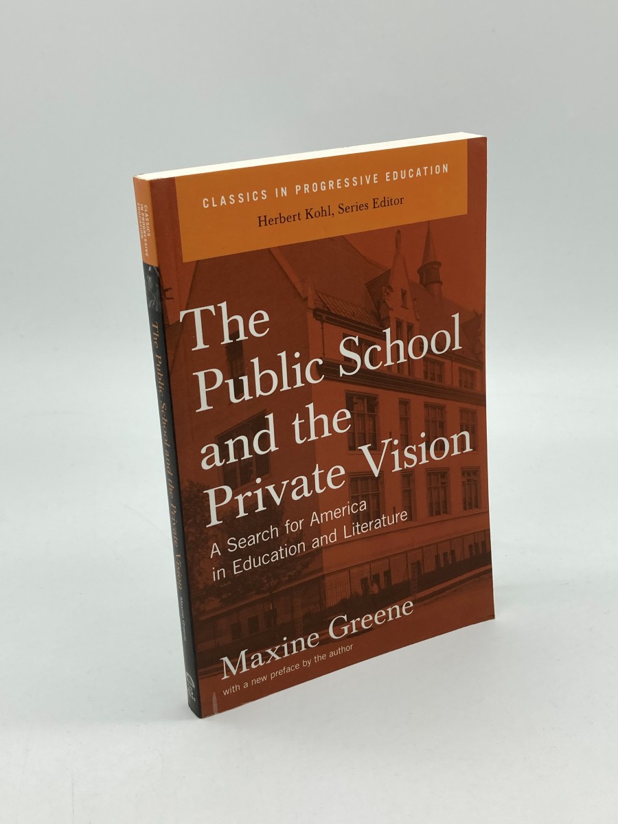 The Public School and the Private Vision A Search for America in Education and Literature