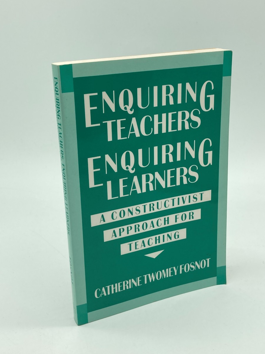Enquiring Teachers, Enquiring Learners A Constructivist Approach for Teaching