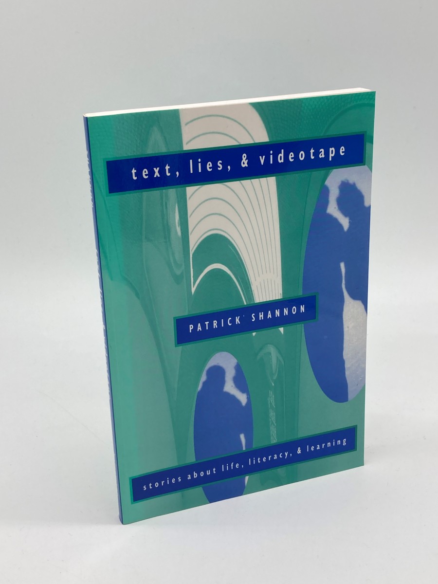 Text, Lies, & Videotape Stories about Life, Literacy, & Learning