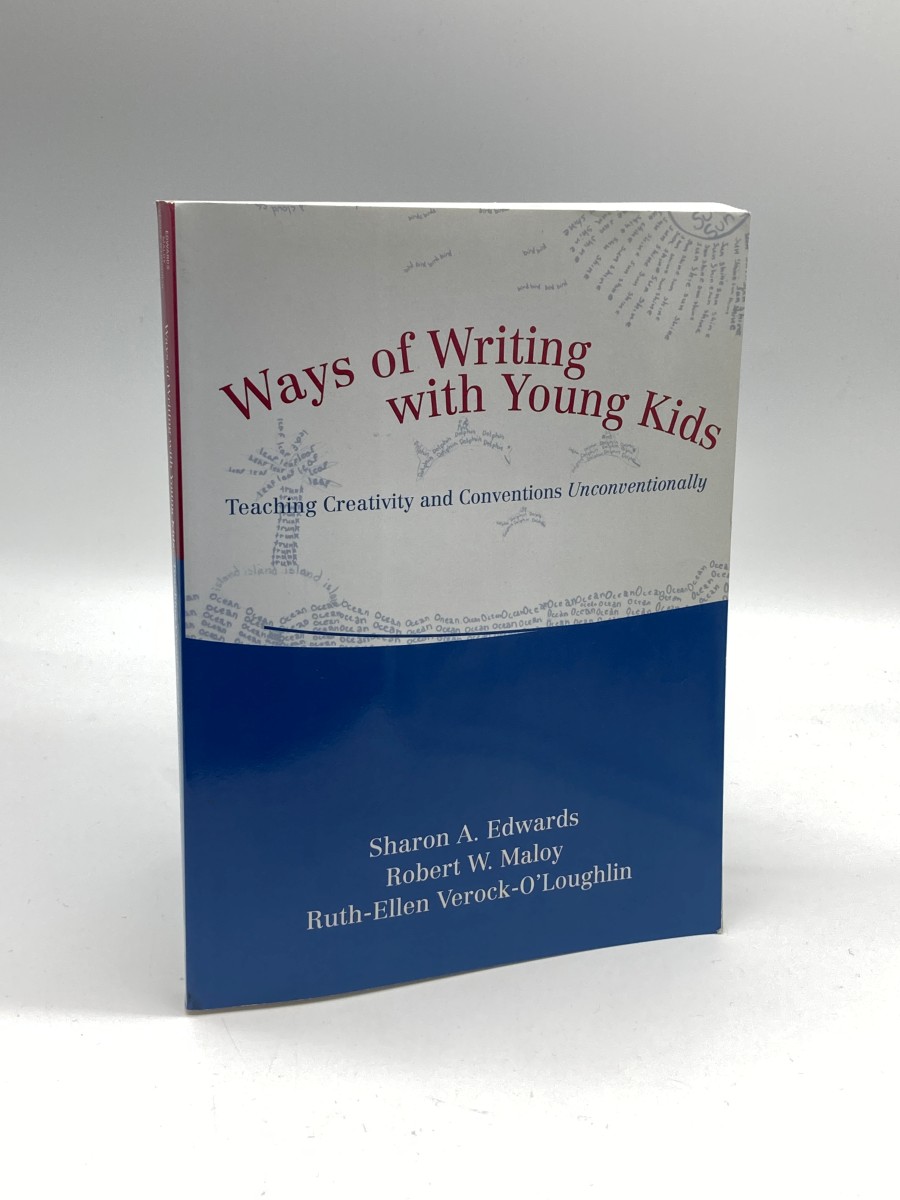 Ways of Writing with Young Kids Teaching Creativity and Conventions Unconventionally