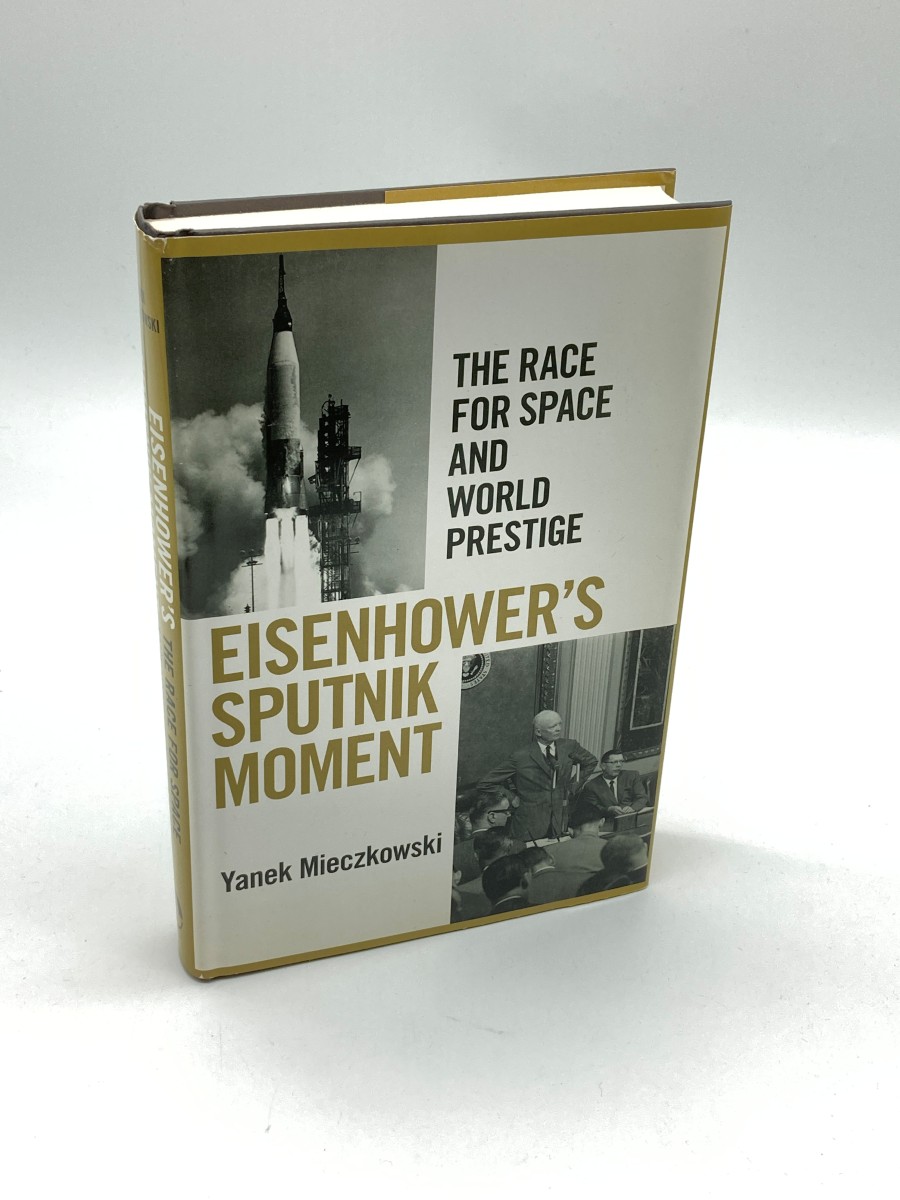 Eisenhower's Sputnik Moment The Race for Space and World Prestige