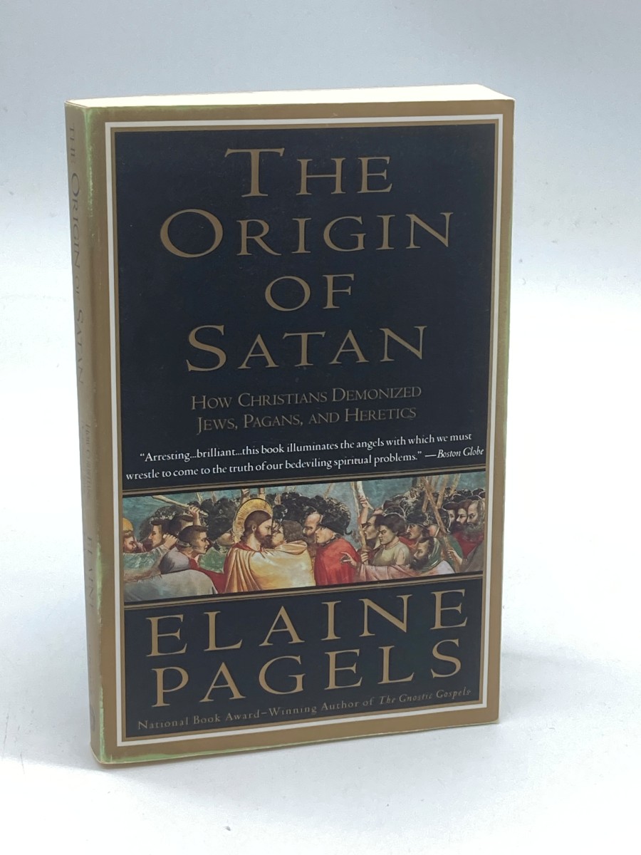 The Origin of Satan How Christians Demonized Jews, Pagans, and Heretics