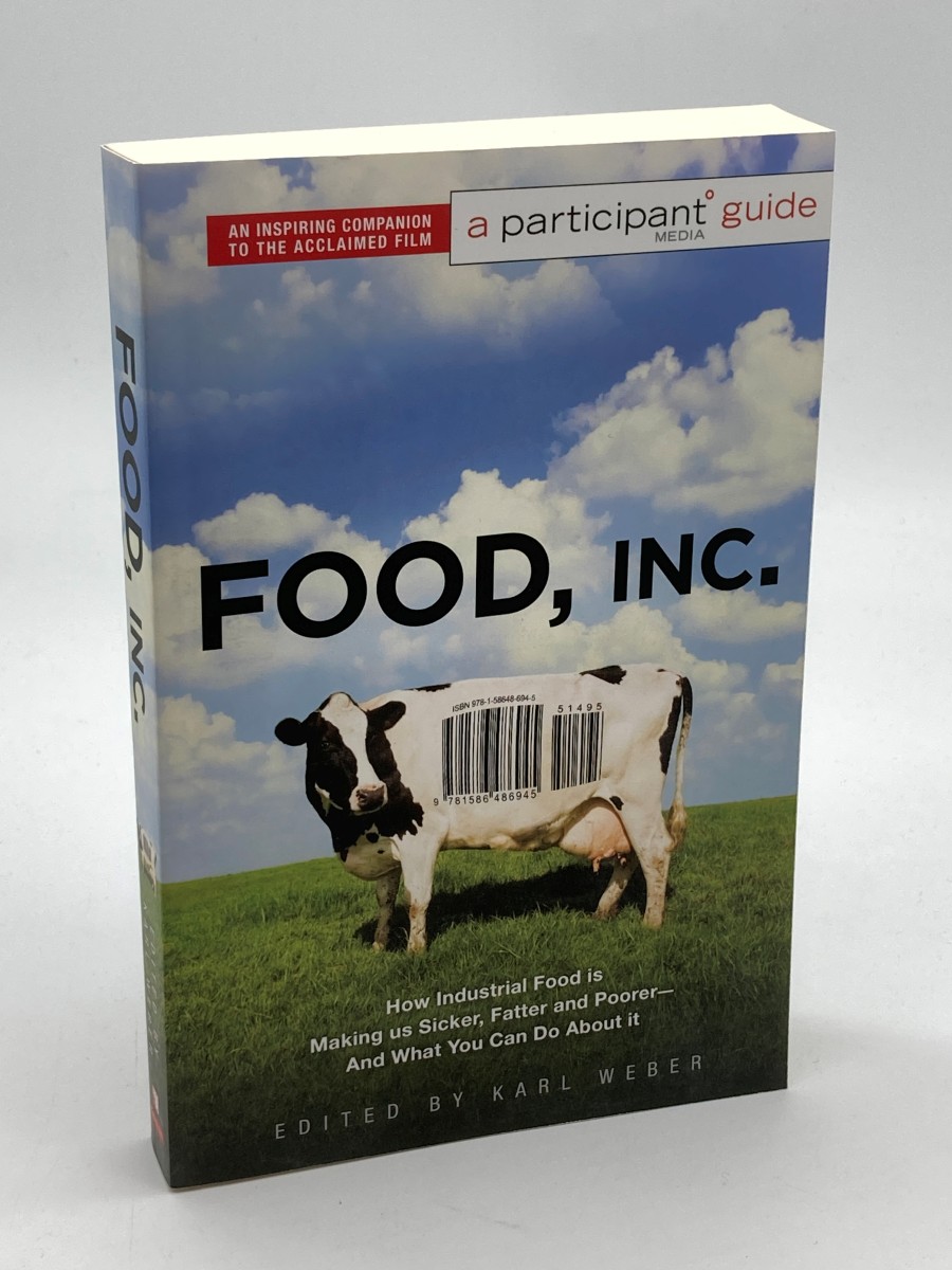 Food, Inc. A Participant Guide: How Industrial Food is Making Us Sicker, Fatter, and Poorer-And What You Can Do about It