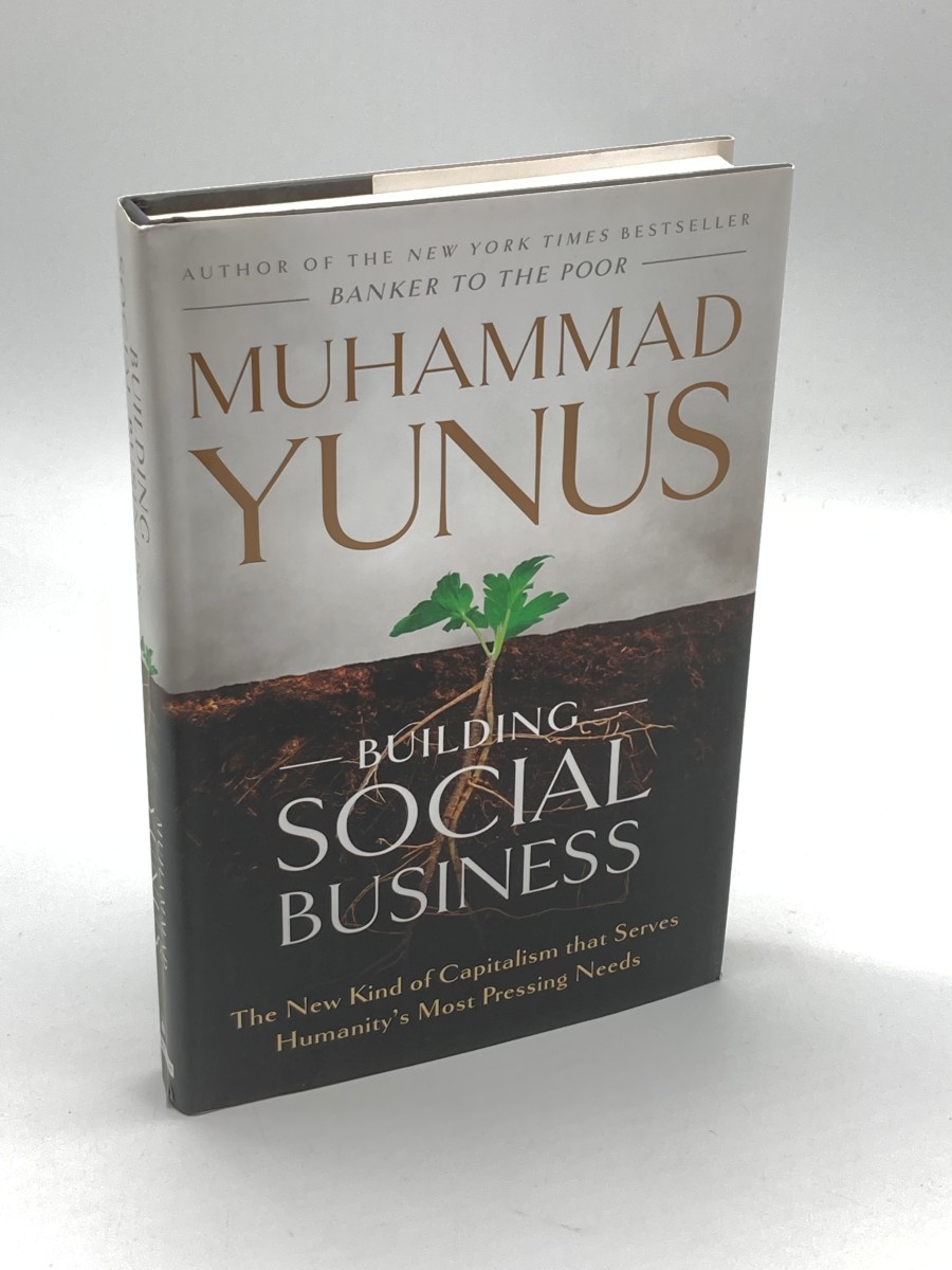 Building Social Business The New Kind of Capitalism That Serves Humanity's Most Pressing Needs