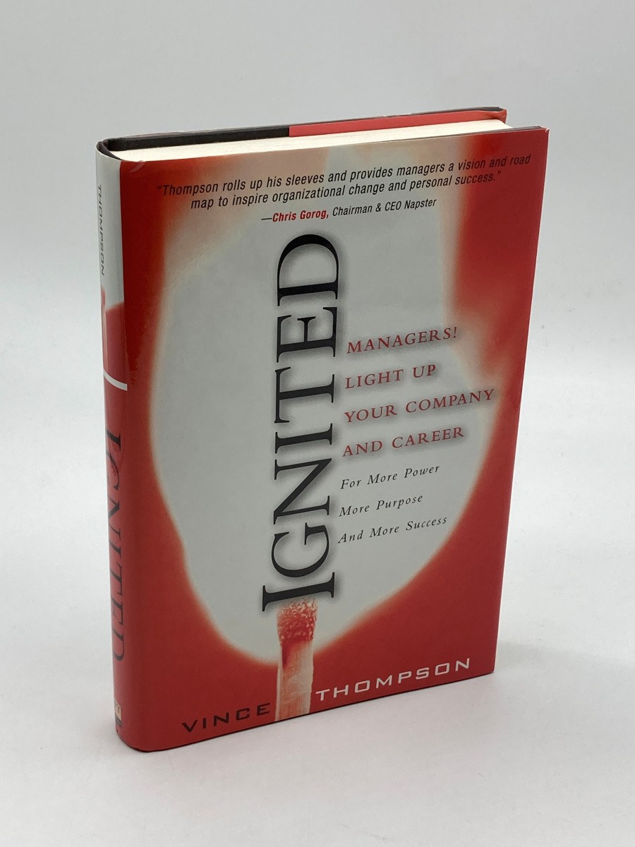 Ignited Managers! Light Up Your Company and Career: for More Power, More Purpose, and More Success