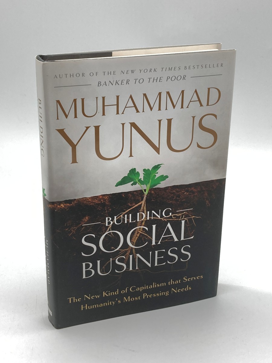 Building Social Business The New Kind of Capitalism That Serves Humanity's Most Pressing Needs